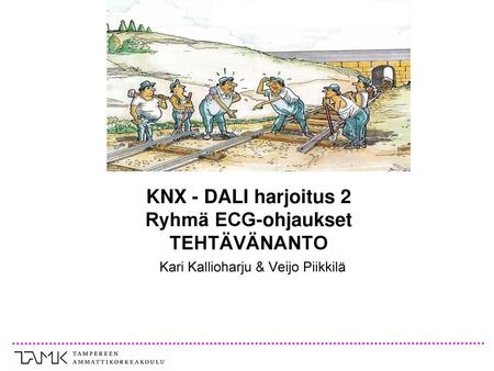 KNX - DALI harjoitus 2 Ryhmä ECG-ohjaukset TEHTÄVÄNANTO