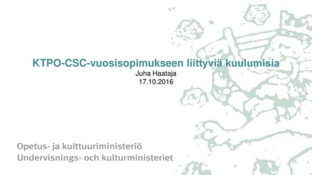 KTPO-CSC-vuosisopimukseen liittyviä kuulumisia Juha Haataja