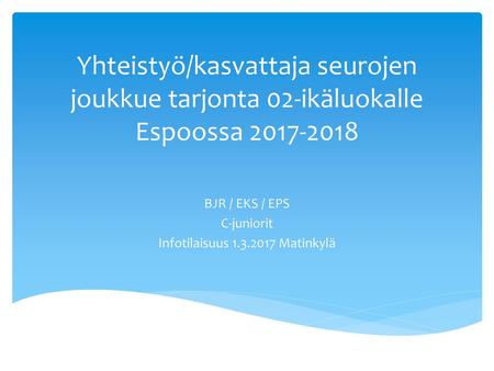 BJR / EKS / EPS C-juniorit Infotilaisuus Matinkylä