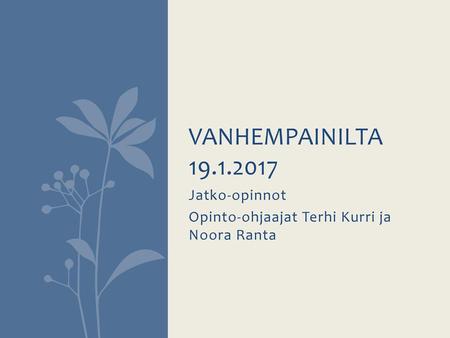 Jatko-opinnot Opinto-ohjaajat Terhi Kurri ja Noora Ranta