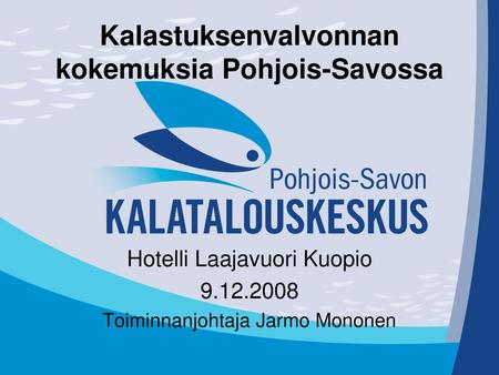 Kalastuksenvalvonnan kokemuksia Pohjois-Savossa