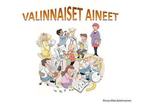 VALINNAISET AINEET Piirros Mika Kolehmainen.