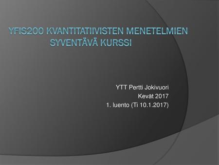YFIS200 Kvantitatiivisten menetelmien syventävä kurssi