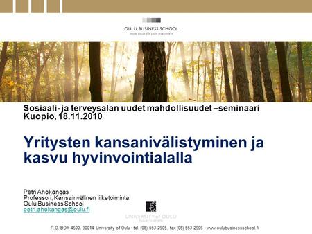 P.O. BOX 4600, 90014 University of Oulu • tel. (08) 553 2905, fax (08) 553 2906 • www.oulubusinessschool.fi Sosiaali- ja terveysalan uudet mahdollisuudet.