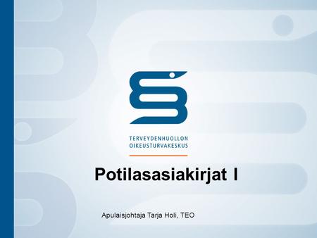 Potilasasiakirjat I Apulaisjohtaja Tarja Holi, TEO.