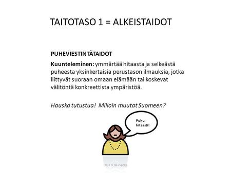 TAITOTASO 1 = ALKEISTAIDOT