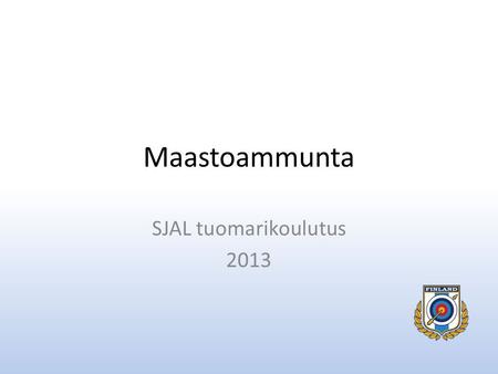 Maastoammunta SJAL tuomarikoulutus 2013.