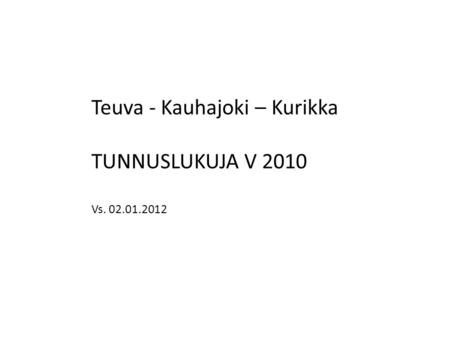 Teuva - Kauhajoki – Kurikka TUNNUSLUKUJA V 2010