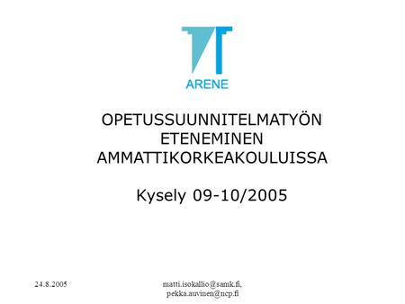 OPETUSSUUNNITELMATYÖN ETENEMINEN AMMATTIKORKEAKOULUISSA Kysely 09-10/2005.