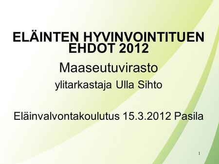 ELÄINTEN HYVINVOINTITUEN EHDOT 2012