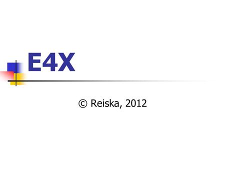 E4X © Reiska, 2012. JavaScript  Keksittiin 1995 (Ensin Netscape 2 selaimeen: Mocha  LiveScript  JavaScript)  Standardoitiin vuonna 1997  ECMA-262.