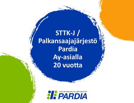 STTK-J / Palkansaajajärjestö Pardia Ay-asialla 20 vuotta