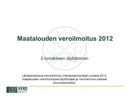 Maatalouden veroilmoitus 2012