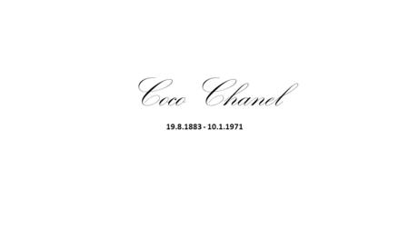 Coco Chanel 19.8.1883 - 10.1.1971. Coco Chanel • Gabriella Bonheur ”Coco” Chanel • 19.8.1883 syntyi Saumurissa Ranskassa • 10.1.1971 kuoli Pariisissa.