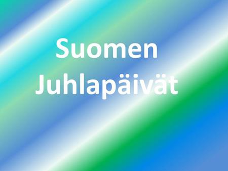 Suomen Juhlapäivät.