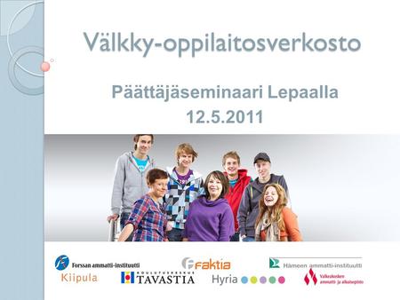 Välkky-oppilaitosverkosto Päättäjäseminaari Lepaalla 12.5.2011.