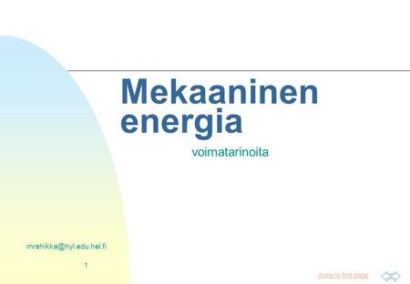 Mekaaninen energia voimatarinoita mrahikka@hyl.edu.hel.fi.