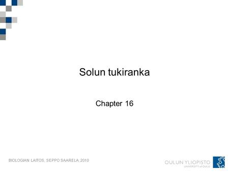 Solun tukiranka Chapter 16 BIOLOGIAN LAITOS, SEPPO SAARELA, 2010.