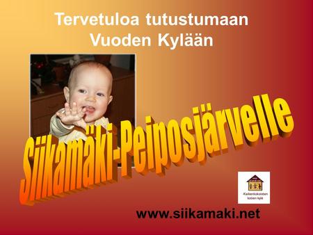 Tervetuloa tutustumaan Vuoden Kylään www.siikamaki.net.