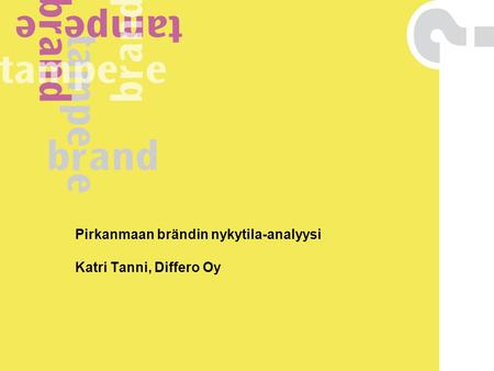 Pirkanmaan brändin nykytila-analyysi Katri Tanni, Differo Oy