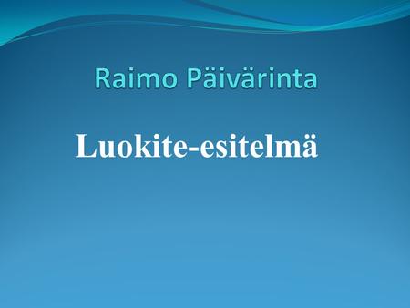 Raimo Päivärinta Luokite-esitelmä.