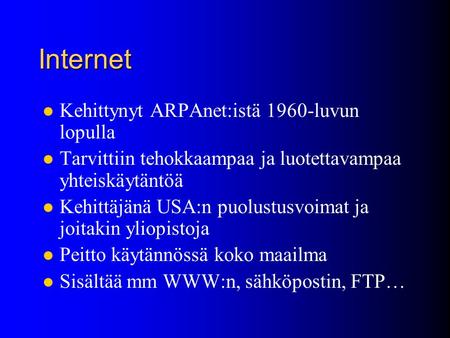 Internet Kehittynyt ARPAnet:istä 1960-luvun lopulla