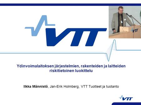 Ilkka Männistö, Jan-Erik Holmberg, VTT Tuotteet ja tuotanto
