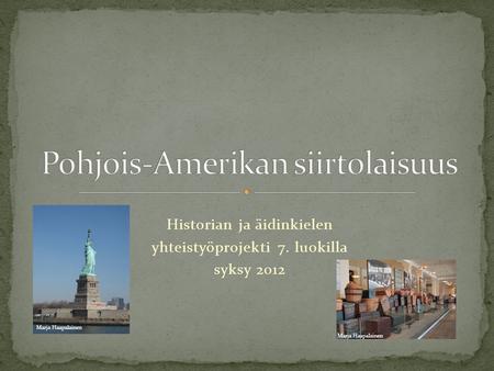 Historian ja äidinkielen yhteistyöprojekti 7. luokilla syksy 2012 Marja Haapalainen.