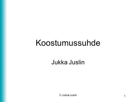 Koostumussuhde Jukka Juslin © Jukka Juslin.