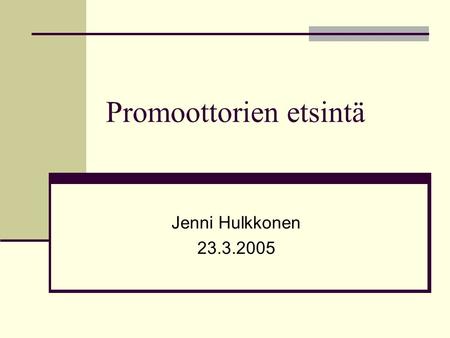 Promoottorien etsintä Jenni Hulkkonen 23.3.2005. Don King.