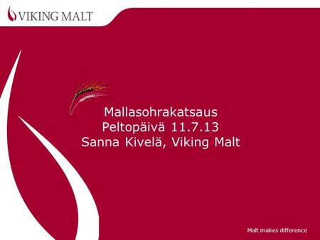 Mallasohrakatsaus Peltopäivä Sanna Kivelä, Viking Malt