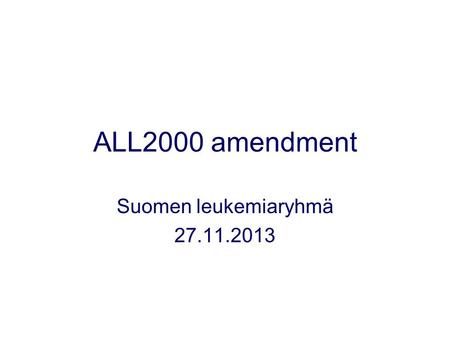 ALL2000 amendment Suomen leukemiaryhmä 27.11.2013.