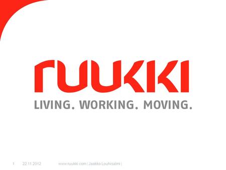 22.11.2012 www.ruukki.com | Jaakko Louhisalmi |.