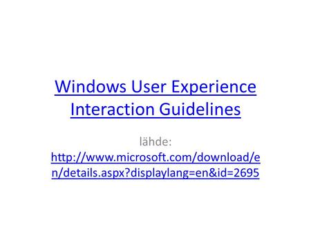 Windows User Experience Interaction Guidelines lähde:  n/details.aspx?displaylang=en&id=2695