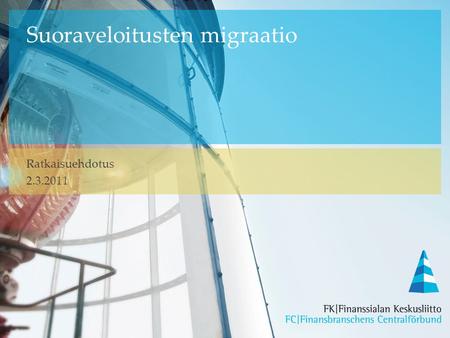 Suoraveloitusten migraatio Ratkaisuehdotus 2.3.2011.