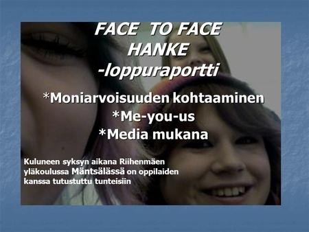 FACE TO FACE HANKE -loppuraportti