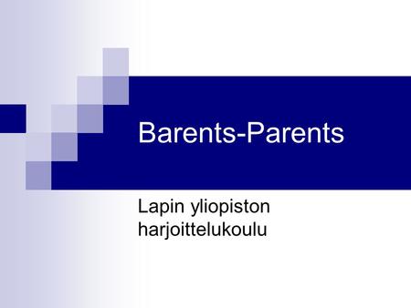 Barents-Parents Lapin yliopiston harjoittelukoulu.
