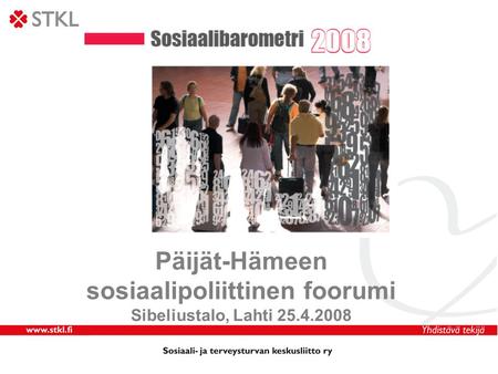 Päijät-Hämeen sosiaalipoliittinen foorumi Sibeliustalo, Lahti 25.4.2008.