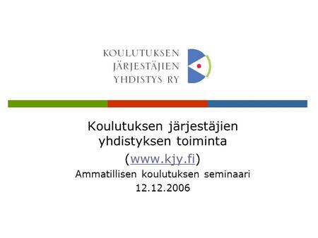 Koulutuksen järjestäjien yhdistyksen toiminta (www.kjy.fi)