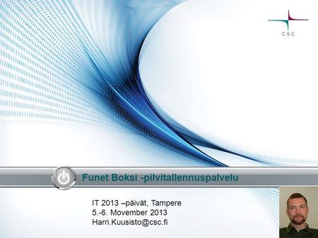 Funet Boksi -pilvitallennuspalvelu IT 2013 –päivät, Tampere 5.-6. Movember 2013