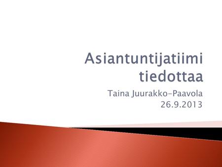 Taina Juurakko-Paavola 26.9.2013.  Pääpaino integrointiteemassa ◦ Vastuuopettajatapaaminen helmikuussa ◦ Tiimin kokoukset keväällä  kokoukset pääasiassa.