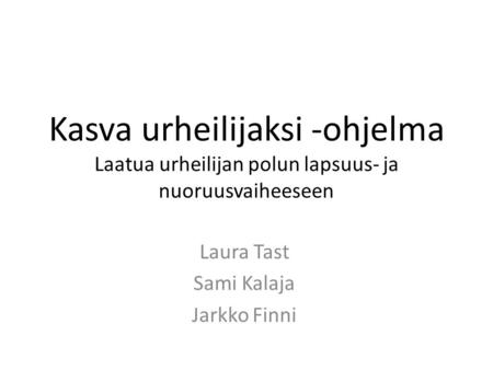 Laura Tast Sami Kalaja Jarkko Finni