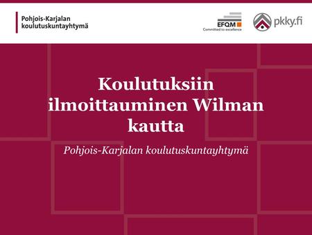 Koulutuksiin ilmoittauminen Wilman kautta Pohjois-Karjalan koulutuskuntayhtymä.