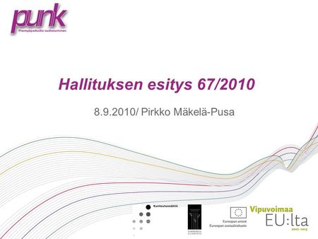Hallituksen esitys 67/2010 8.9.2010/ Pirkko Mäkelä-Pusa.