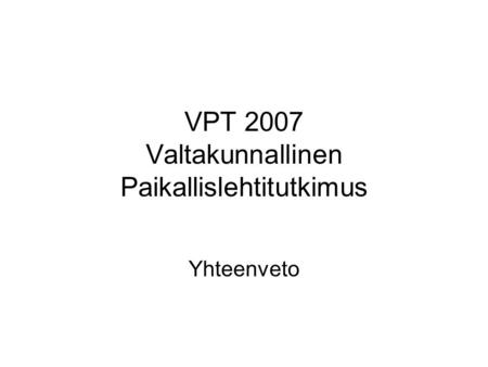 VPT 2007 Valtakunnallinen Paikallislehtitutkimus