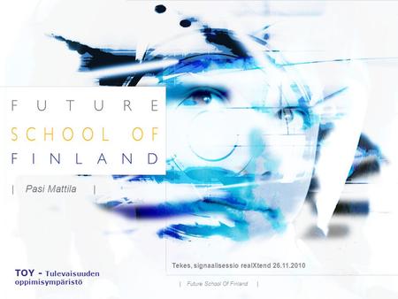 | Pasi Mattila | TOY - Tulevaisuuden oppimisympäristö