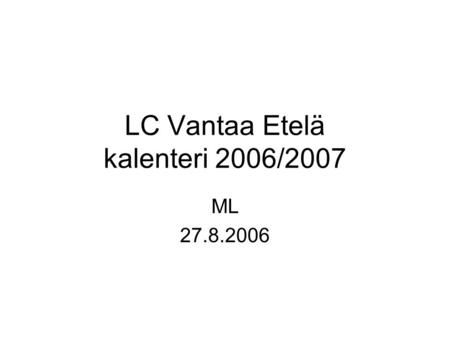 LC Vantaa Etelä kalenteri 2006/2007 ML 27.8.2006.