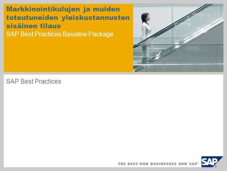 Markkinointikulujen ja muiden toteutuneiden yleiskustannusten sisäinen tilaus SAP Best Practices Baseline Package SAP Best Practices.