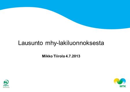 Lausunto mhy-lakiluonnoksesta Mikko Tiirola 4.7.2013.