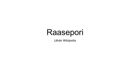 Raasepori Lähde Wikipedia. Raasepori • Kaupunki Länsi-Uudellamaalla • Raasepori muodostui kunnista • Tammisaari • Karjaa • Pohja • Noin 70 km Helsingistä.